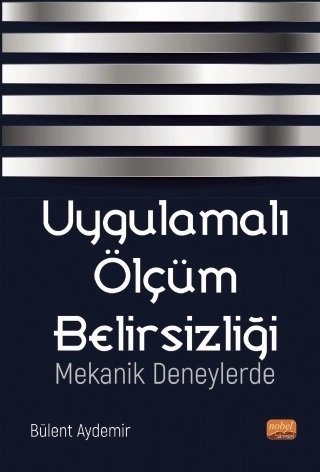 Nobel Uygulamalı Ölçüm Belirsizliği, Mekanik Deneylerde - Bülent Aydemir Nobel Bilimsel Eserler
