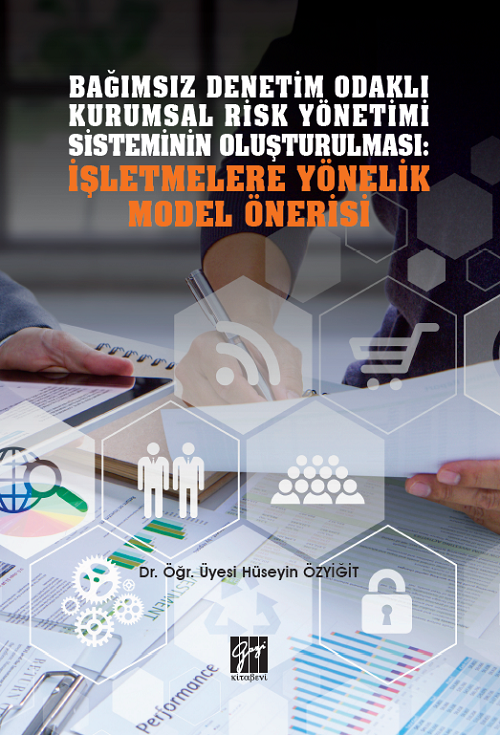 Gazi Kitabevi Bağımsız Denetim Odaklı Kurumsal Risk Yönetimi Sisteminin Oluşturulması İşletmelere Yönelik Model Önerisi Gazi Kitabevi
