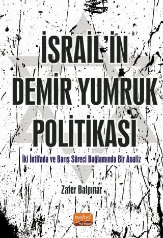 Nobel İsrail in Demir Yumruk Politikası - Zafer Balpınar Nobel Bilimsel Eserler
