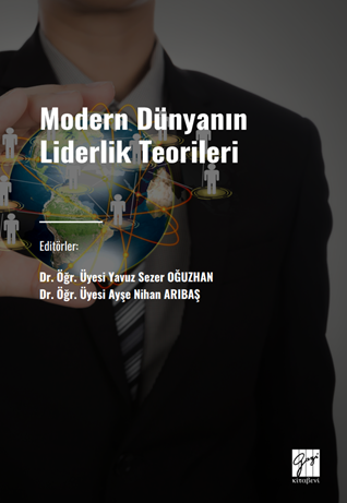 Gazi Kitabevi Modern Dünyanın Liderlik Teorileri - Yavuz Sezer Oğuzhan, Ayşe Nihan Arıbaş Gazi Kitabevi