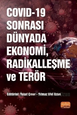 Nobel COVID-19 Sonrası Dünyada Ekonomi, Radikalleşme ve Terör - Yusuf Çınar, Yılmaz Ulvi Uzun Nobel Bilimsel Eserler