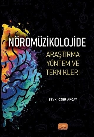 Nobel Nöromüzikolojide Araştırma Yöntem ve Teknikleri - Şevki Özer Akçay Nobel Bilimsel Eserler