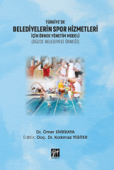 Gazi Kitabevi Türkiye'de Belediyelerin Spor Hizmetleri İçin Örnek Yönetim Modeli - Ömer Sivrikaya, Korkmaz Yiğiter Gazi Kitabevi