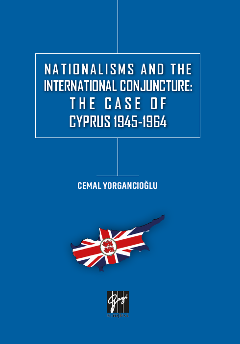 Gazi Kitabevi Nationalisms And The International Conjuncture: The Case Of Cyprus 1945-1964 - Cemal Yorgancıoğlu Gazi Kitabevi