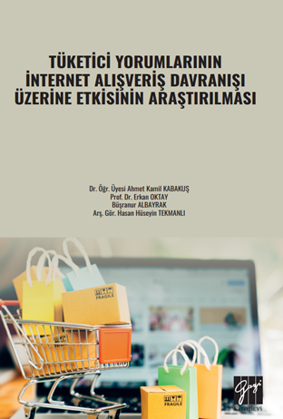 Gazi Kitabevi Tüketici Yorumlarının İnternet Alışveriş Davranışı Üzerine Etkisinin Araştırılması - Ahmet Kamil Kabakuş Gazi Kitabevi