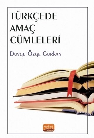 Nobel Türkçede Amaç Cümleleri - Duygu Özge Gürkan Nobel Bilimsel Eserler