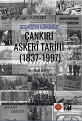 Gazi Kitabevi Geçmişten Günümüze Çankırı Askeri Tarihi (1837-1997) - Oral Ateş Gazi Kitabevi