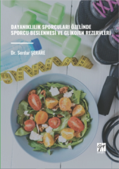 Gazi Kitabevi Dayanıklılık Sporcuları Özelinde Sporcu Beslenmesi ve Glikojen Rezervleri - Serdar Şerare Gazi Kitabevi