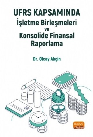 Nobel UFRS Kapsamında İşletme Birleşmeleri ve Konsolide Finansal Raporlama - Olcay Akçin Nobel Bilimsel Eserler
