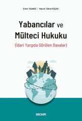 Seçkin Yabancılar ve Mülteci Hukuku - Ersin Yılmaz Seçkin Yayınları