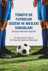 Nobel Türkiye de Futbolun Düzeni ve Mesleki Sorunları - Mert Kerem Zelyurt, Muazzez Şaşmaz Ataçocuğu Nobel Akademi Yayınları