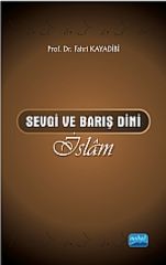 Nobel Sevgi ve Barış Dini İslâm - Fahri Kayadibi Nobel Akademi Yayınları