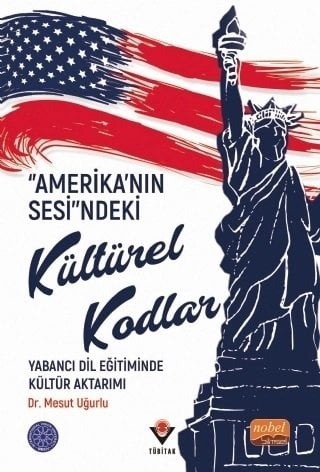 Nobel “Amerika’nın Sesi”ndeki Kültürel Kodlar, Yabancı Dil Eğitiminde Kültür Aktarımı - Mesut Uğurlu Nobel Bilimsel Eserler