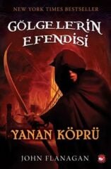 Gölgelerin Efendisi-2 Yanan Köprü - John Flanagan Beyaz Balina Yayınları