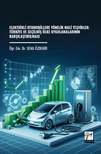 Gazi Kitabevi Elektrikli Otomobillere Yönelik Mali Teşvikler, Türkiye ve Seçilmiş Ülke Uygulamalarının Karşılaştırılması - Sema Özdemir Gazi Kitabevi Yayınları