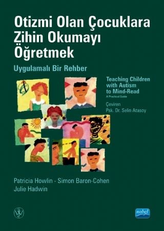 Nobel Otizmi Olan Çocuklara Zihin Okumayı Öğretmek Uygulamalı Bir Rehber - Patricia Howlin, Simon Baron Cohen, Julie Hadwin Nobel Akademi Yayınları