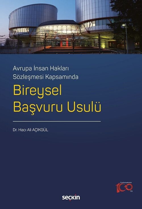 Seçkin Avrupa İnsan Hakları Sözleşmesi Kapsamında Bireysel Başvuru Usulü - Hacı Ali Açıkgül Seçkin Yayınları