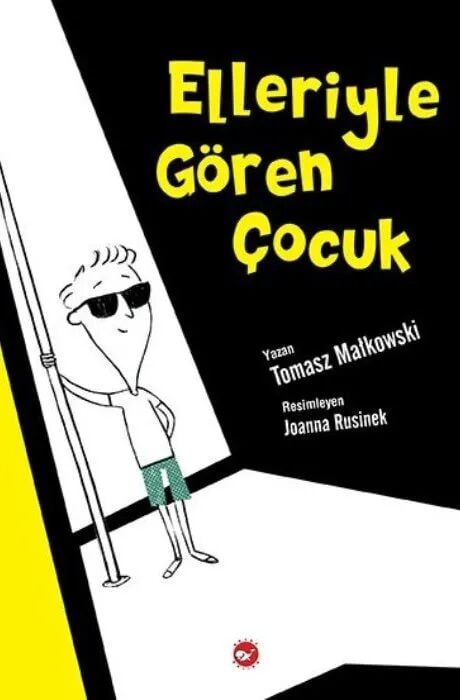 Elleriyle Gören Çocuk - Tomasz Malkowski Beyaz Balina Yayınları