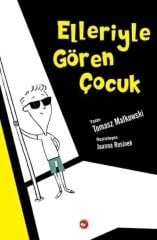 Elleriyle Gören Çocuk - Tomasz Malkowski Beyaz Balina Yayınları