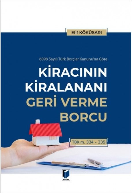 Adalet Kiracının Kiralananı Geri Verme Borcu - Elif Köküsarı Adalet Yayınevi