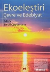 Phoenix Ekoeleştiri Çevre ve Edebiyat - Serpil Oppermann Phoenix Yayınları