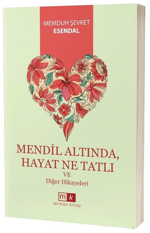 Mendil Altında, Hayat Ne Tatlı ve Diğer Hikayeler - Memduh Şevket Esendal Mirhan Kitap