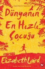 Dünyanın En Hızlı Çocuğu - Elizabeth Laird Beyaz Balina Yayınları