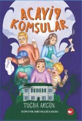 Acayip Komşular - Tuğba Akgün Beyaz Balina Yayınları