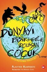 Dünyayı Bisikletle Dolaşan Çocuk 2. Kitap - Amerika Kıtası Yolculuğu - Alastair Humphreys Beyaz Balina Yayınları