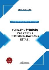 Platon Avukat Katibinin İcra ve İflas Hukukunda Uygulama Kitabı - Yavuz Süphandağ Platon Hukuk Yayınları