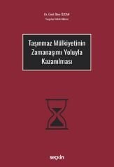 Seçkin Taşınmaz Mülkiyetinin Zamanaşımı Yoluyla Kazanılması - Ümit İlker Özcan Seçkin Yayınları