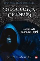 Gölgelerin Efendisi - Gorlan Harabeleri - John Flanagan Beyaz Balina Yayınları