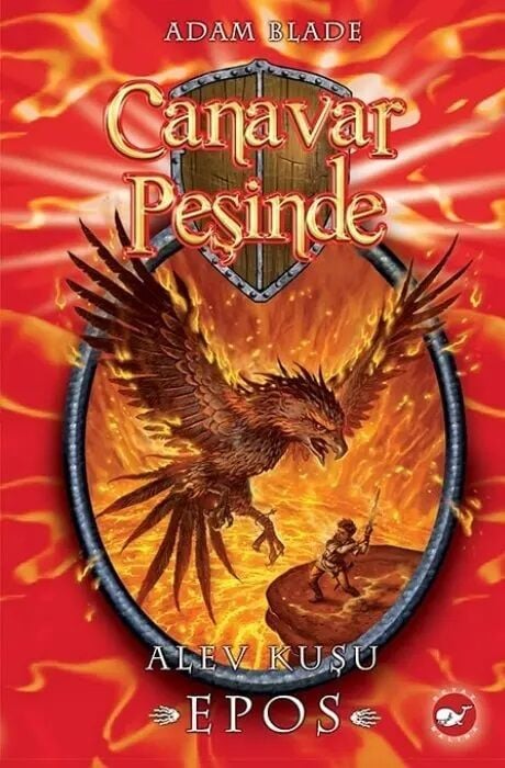 Canavar Peşinde - Alev Kuşu Epos - Adam Blade Beyaz Balina Yayınları