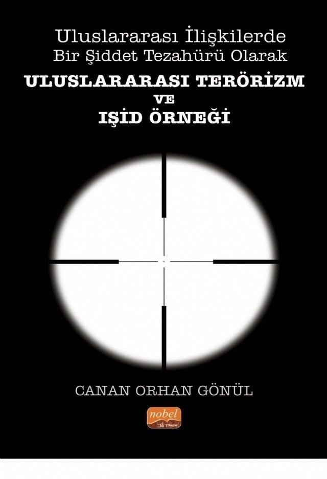 Nobel Uluslararası İlişkilerde Bir Şiddet Tezahürü Olarak Uluslararası Terörizm ve IŞİD Örneği - Canan Orhan Gönül Nobel Bilimsel Eserler