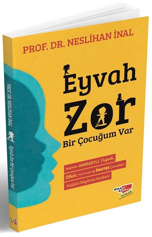Eyvah Zor Bir Çocuğum Var - Neslihan İnal Dikkat Atölyesi Yayınları
