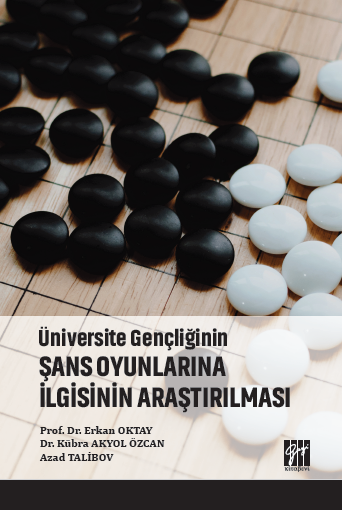 Gazi Kitabevi Üniversite Gençliğinin Şans Oyunlarına İlgisinin Araştırılması - Erkan Oktay Gazi Kitabevi
