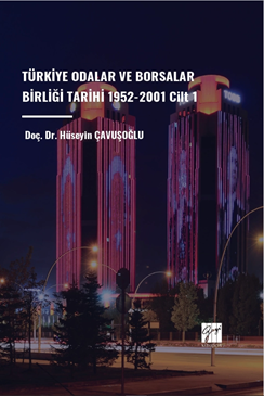 Gazi Kitabevi Türkiye Odalar ve Borsalar Birliği Tarihi 1952-2001 Cilt-1 - Hüseyin Çavuşoğlu Gazi Kitabevi