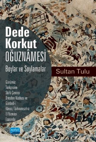 Nobel Dede Korkut Oğuznâmesi Boylar ve Soylamalar - Sultan Tulu Nobel Akademi Yayınları