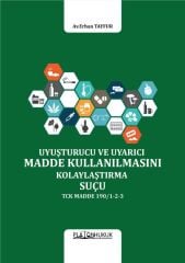 Platon Uyuşturucu veya Uyarıcı Madde Kullanılmasını Kolaylaştırma Suçu - Erhan Tayfur Platon Hukuk Yayınları