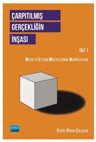 Nobel Çarpıtılmış Gerçekliğin İnşası Cilt 1, Medya ve İletişim Mesleklerinde Manipülasyon - Osman Çalışkan Nobel Akademi Yayınları