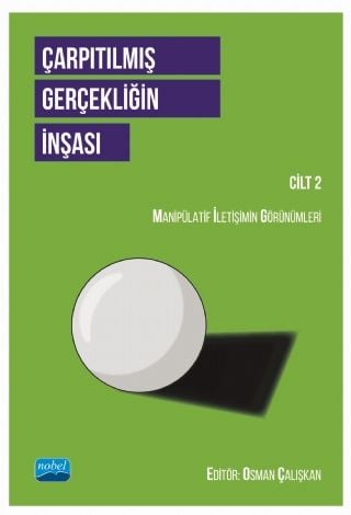 Nobel Çarpıtılmış Gerçekliğin İnşası Cilt 2, Manipülatif İletişimin Görünümleri - Osman Çalışkan Nobel Akademi Yayınları