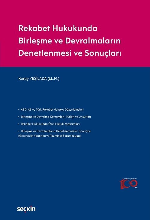 Seçkin Rekabet Hukukunda Birleşme ve Devralmaların Denetlenmesi ve Sonuçları - Koray Yeşilada Seçkin Yayınları