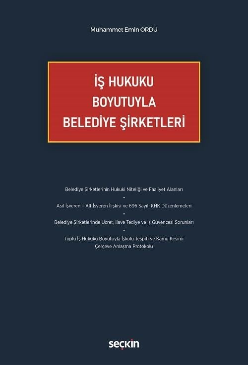 Seçkin İş Hukuku Boyutuyla Belediye Şirketleri - Muhammet Emin Ordu Seçkin Yayınları