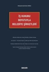Seçkin İş Hukuku Boyutuyla Belediye Şirketleri - Muhammet Emin Ordu Seçkin Yayınları