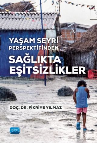 Nobel Yaşam Seyri Perspektifinden Sağlıkta Eşitsizlikler - Fikriye Yılmaz Nobel Akademi Yayınları