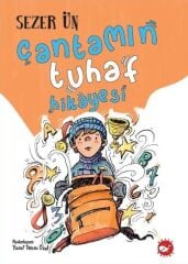 Çantamın Tuhaf Hikayesi - Sezer Ün Beyaz Balina Yayınları