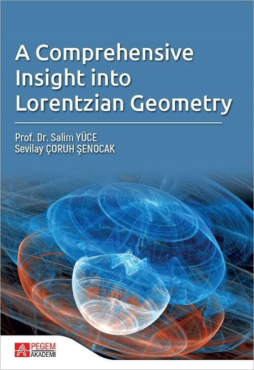 Pegem A Comprehensive Insight Into Lorentzian Geometry - Salim Yüce, Sevilay Çoruh Şenocak Pegem Akademi Yayınları