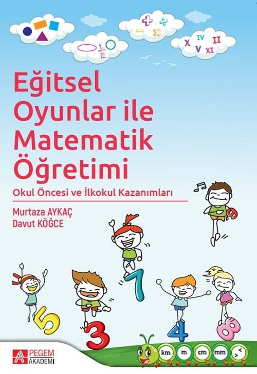 Pegem Eğitsel Oyunlar ile Matematik Öğretimi - Murtaza Aykaç, Davut Köğce Pegem Akademi Yayınları