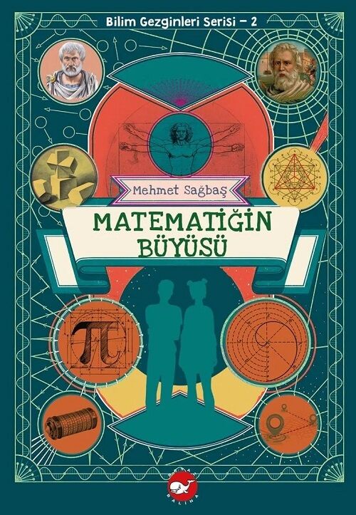 Bilim Gezginleri Serisi - Matematiğin Büyüsü - Mehmet Sağbaş Beyaz Balina Yayınları