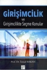 Gazi Kitabevi Girişimcilik ve Girişimcilikte Seçme Konular - İsmail Bakan Gazi Kitabevi